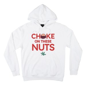 Funny Choke On These Nuts Hoodie