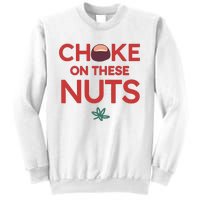 Funny Choke On These Nuts Sweatshirt