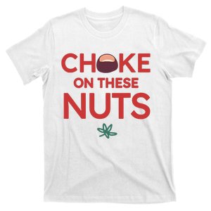 Funny Choke On These Nuts T-Shirt