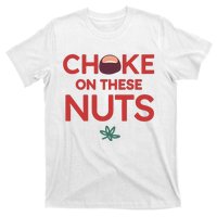 Funny Choke On These Nuts T-Shirt