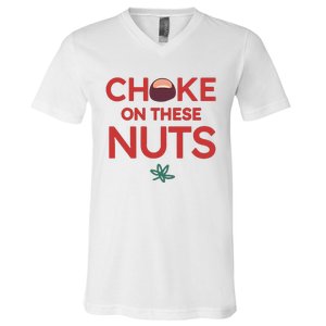 Funny Choke On These Nuts V-Neck T-Shirt