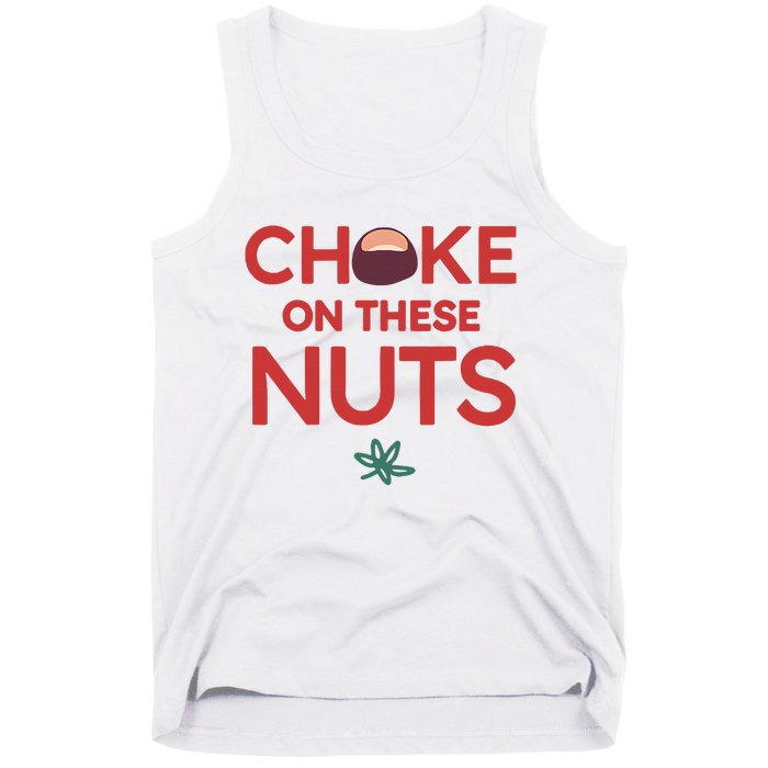 Funny Choke On These Nuts Tank Top