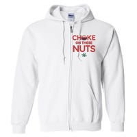 Funny Choke On These Nuts Full Zip Hoodie