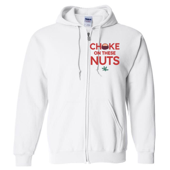 Funny Choke On These Nuts Full Zip Hoodie