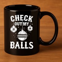Funny Check Out My Balls Dirty Christmas Pajama Xmas 11oz C Handle Ceramic Mug