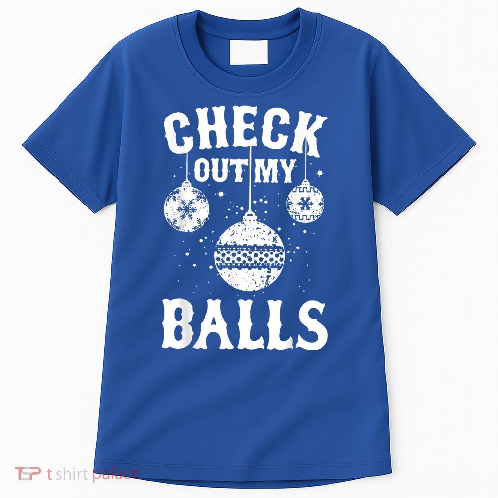 Funny Check Out My Balls Dirty Christmas Pajama Xmas Tall T-Shirt