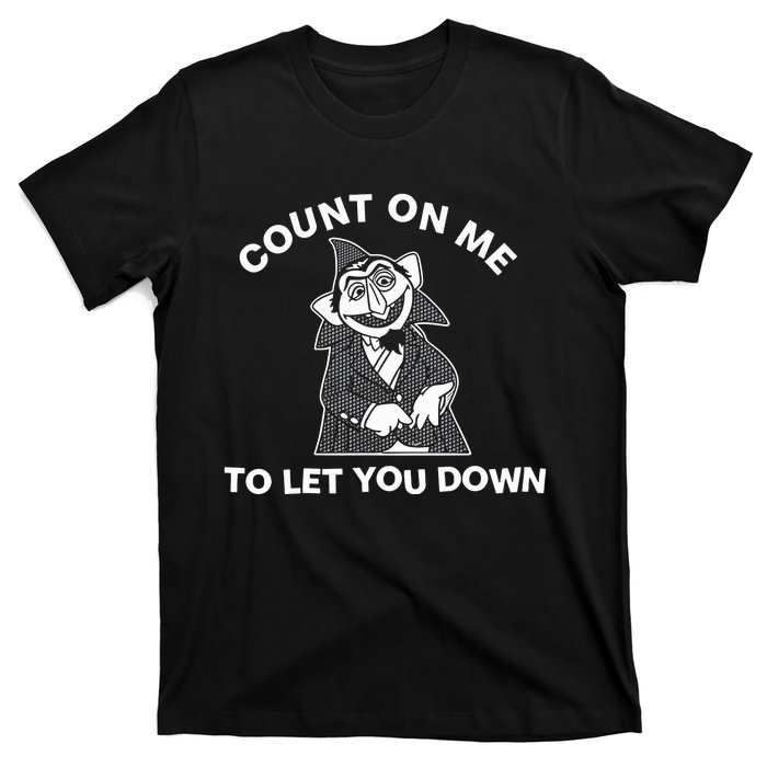 Fakehandshake Count On Me To Let You Down T-Shirt