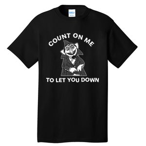 Fakehandshake Count On Me To Let You Down Tall T-Shirt