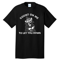 Fakehandshake Count On Me To Let You Down Tall T-Shirt