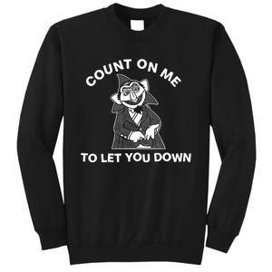 Fakehandshake Count On Me To Let You Down Tall Sweatshirt