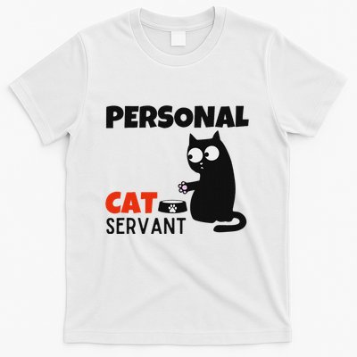 Funny Cat Owner Quote Personal Cat Servant T-Shirt