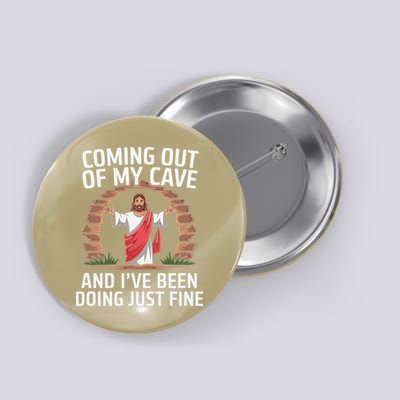 Funny Coming Out Of My Cave And Ive Been Doing Just Fine Button