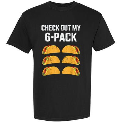 Funny Check Out My Six 6 Pack With Tacos For Cinco De Mayo Garment-Dyed Heavyweight T-Shirt