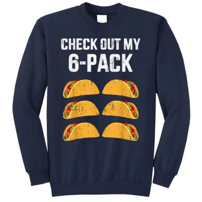 Funny Check Out My Six 6 Pack With Tacos For Cinco De Mayo Tall Sweatshirt