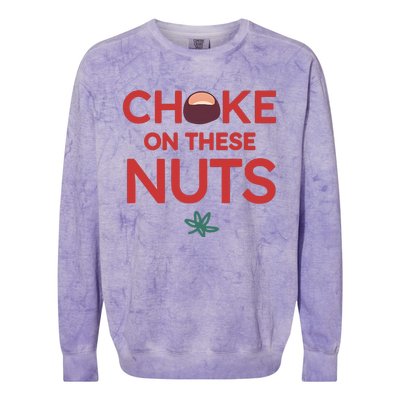 Funny Choke On These Nuts Colorblast Crewneck Sweatshirt