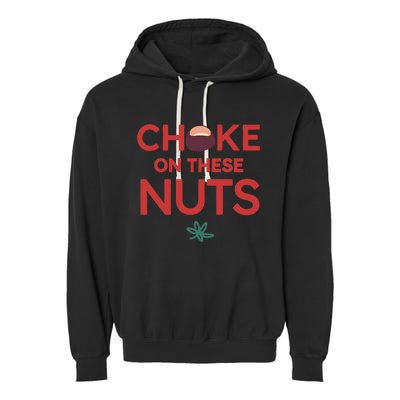 Funny Choke On These Nuts Garment-Dyed Fleece Hoodie