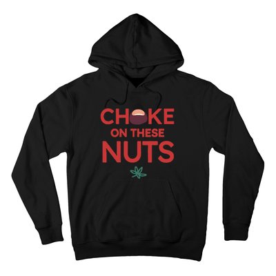 Funny Choke On These Nuts Hoodie