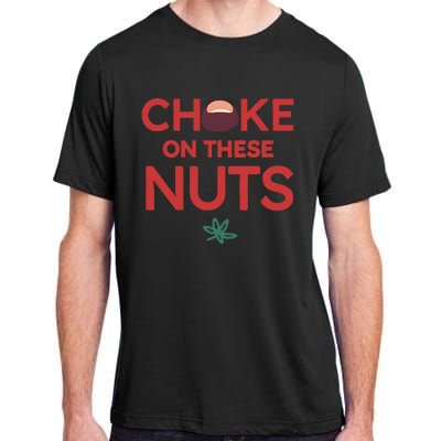 Funny Choke On These Nuts Adult ChromaSoft Performance T-Shirt