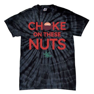 Funny Choke On These Nuts Tie-Dye T-Shirt