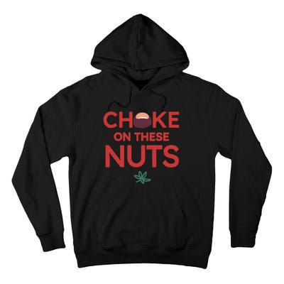 Funny Choke On These Nuts Tall Hoodie