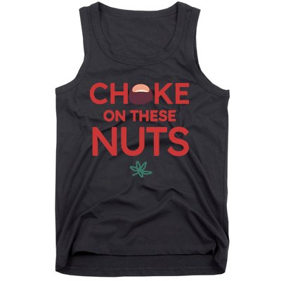 Funny Choke On These Nuts Tank Top