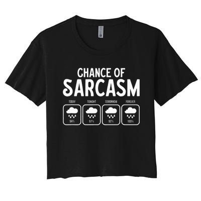 Funny Chance Of Sarcasm Weather Forecast Sarcastic Humor Women's Crop Top Tee