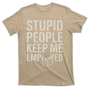 Funny Corrections Officer Stupid People Keep Me Employed T-Shirt