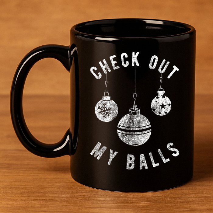 Funny Check Out My Balls Dirty Christmas Pajama Xmas 11oz C Handle Ceramic Mug