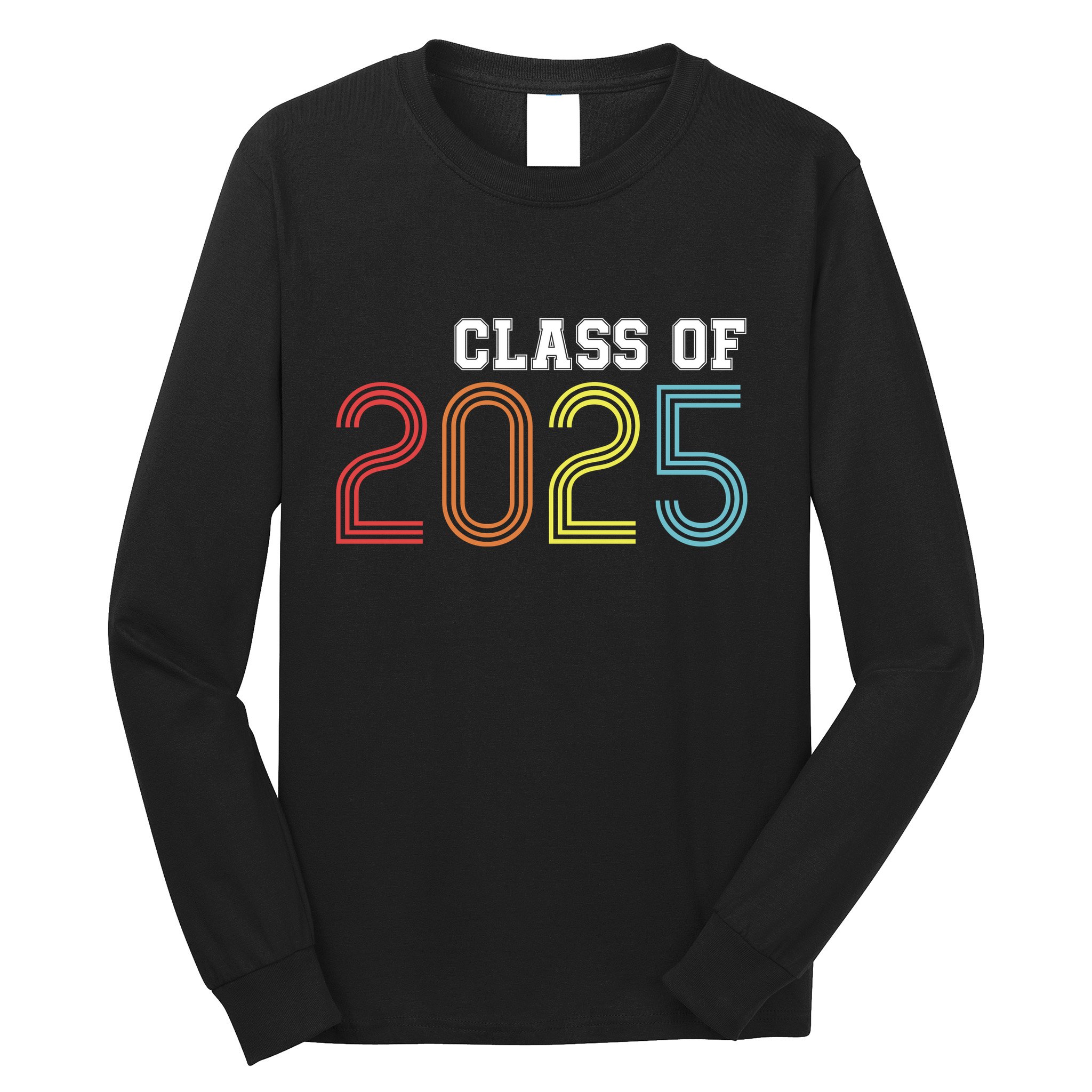 Funny Class Of 2025 Graduation Senior Class 2025 Senior Funny 2025 Graduation Long Sleeve Shirt