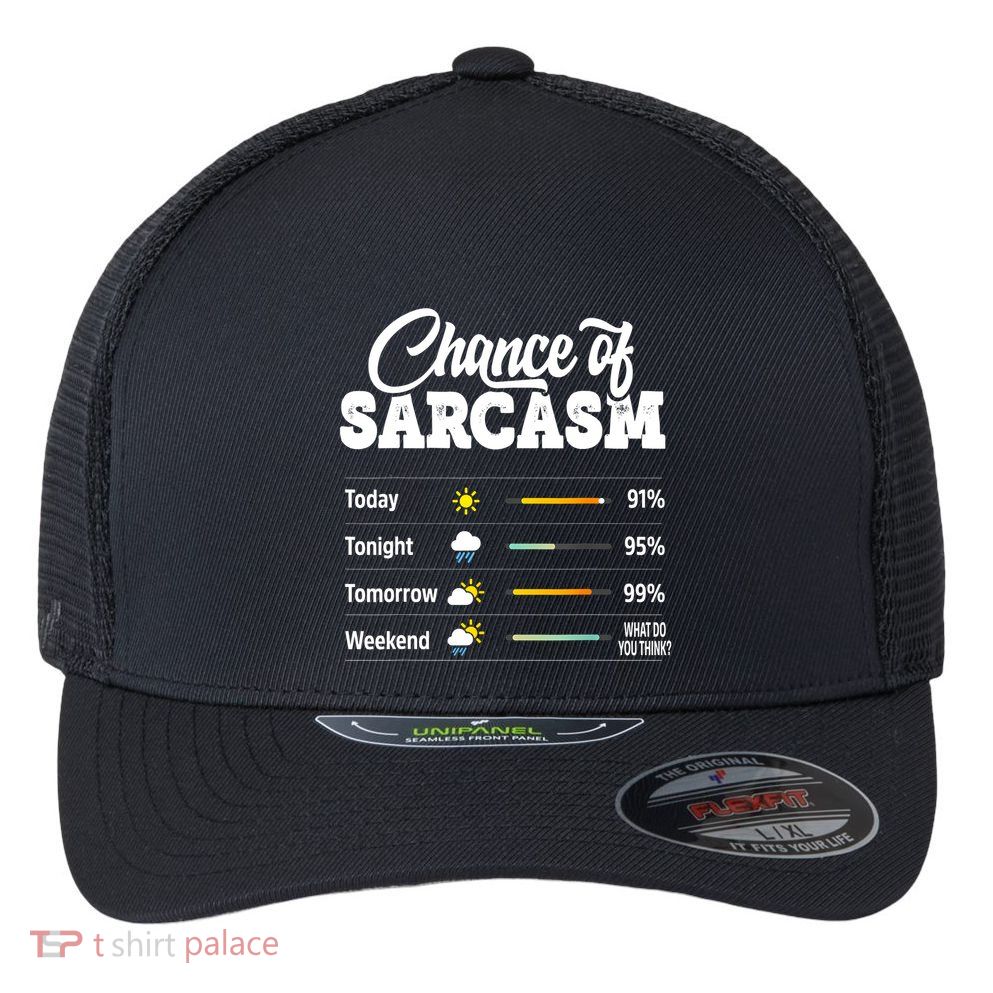 Funny Chance Of Sarcasm Humor Fun Sarcastic Flexfit Unipanel Trucker Cap