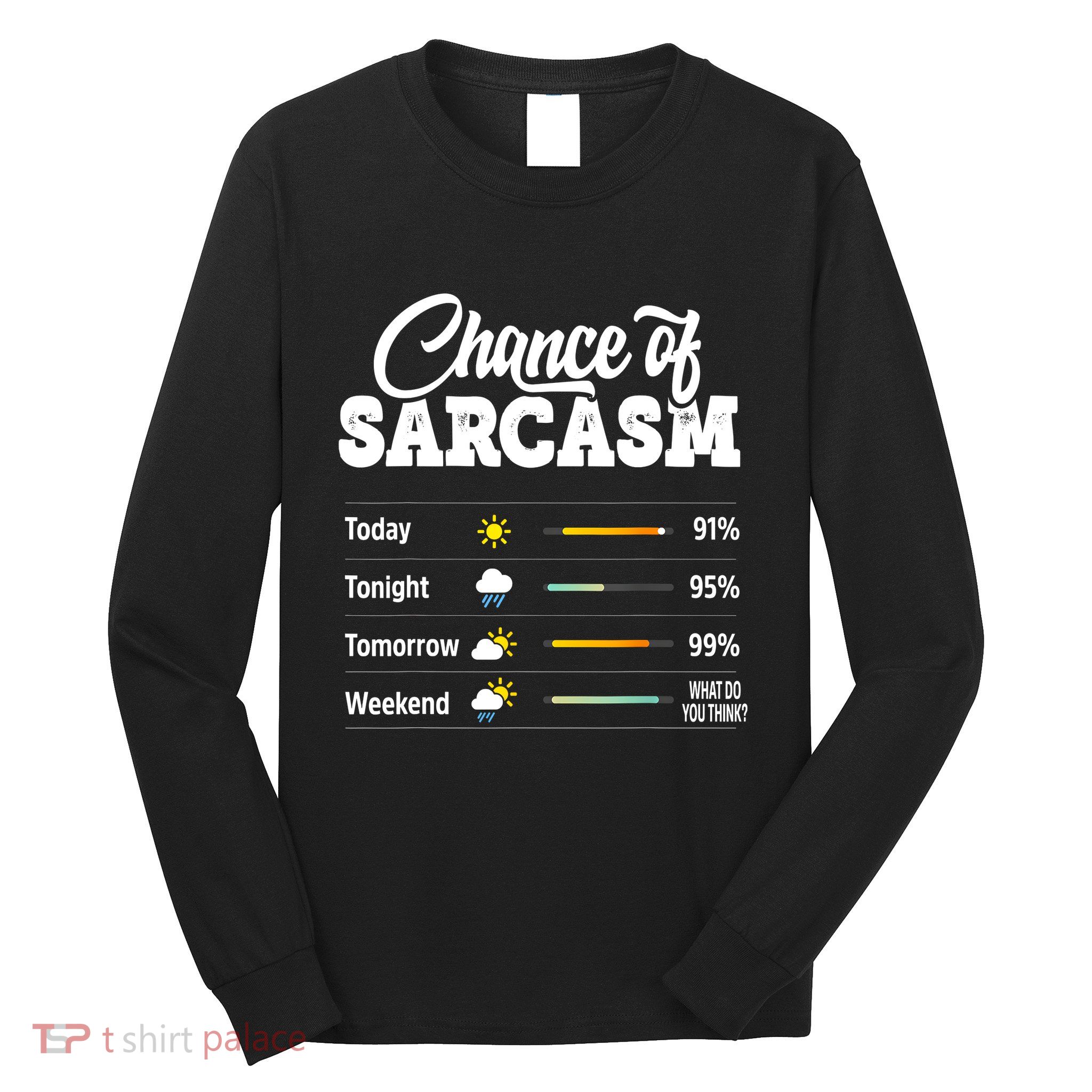 Funny Chance Of Sarcasm Humor Fun Sarcastic Long Sleeve Shirt