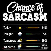 Funny Chance Of Sarcasm Humor Fun Sarcastic T-Shirt