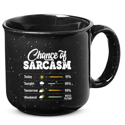 Funny Chance Of Sarcasm Humor Fun Sarcastic 15oz Campfire Ceramic Mug