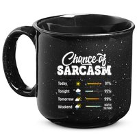 Funny Chance Of Sarcasm Humor Fun Sarcastic 15oz Campfire Ceramic Mug