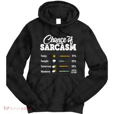 Funny Chance Of Sarcasm Humor Fun Sarcastic Tie Dye Hoodie