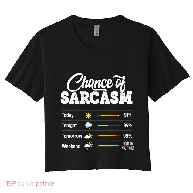 Funny Chance Of Sarcasm Humor Fun Sarcastic Crop Top
