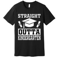 Funny Class Of Straight Outta Kindergarten Graduation Premium T-Shirt