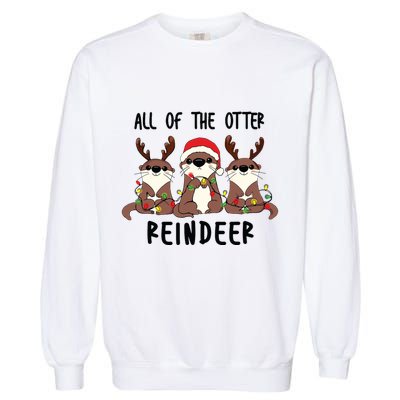 Funny Christmas Otters Cute All Of The Otter Reindeer Garment-Dyed Sweatshirt