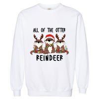 Funny Christmas Otters Cute All Of The Otter Reindeer Garment-Dyed Sweatshirt