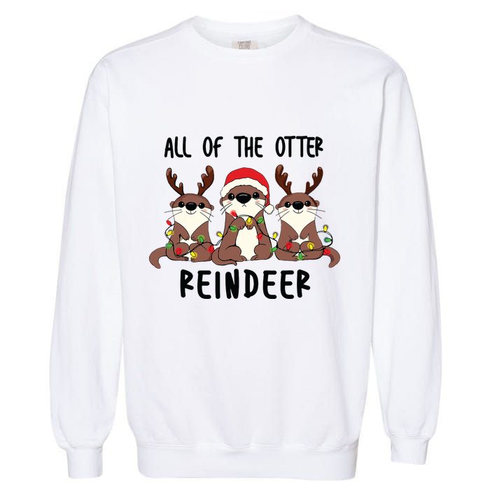 Funny Christmas Otters Cute All Of The Otter Reindeer Garment-Dyed Sweatshirt
