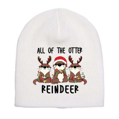 Funny Christmas Otters Cute All Of The Otter Reindeer Short Acrylic Beanie