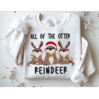 Funny Christmas Otters Cute All Of The Otter Reindeer Sweatshirt