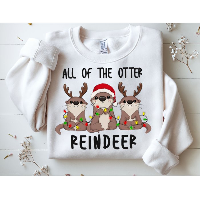Funny Christmas Otters Cute All Of The Otter Reindeer Sweatshirt
