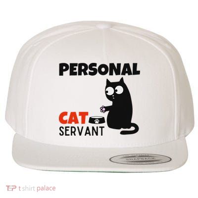 Funny Cat Owner Quote Personal Cat Servant Wool Snapback Cap