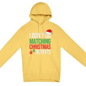 Family Christmas Pajamas I Dont Do Matching Christmas Outfit  Premium Pullover Hoodie