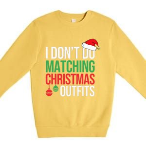 Family Christmas Pajamas I Dont Do Matching Christmas Outfit  Premium Crewneck Sweatshirt