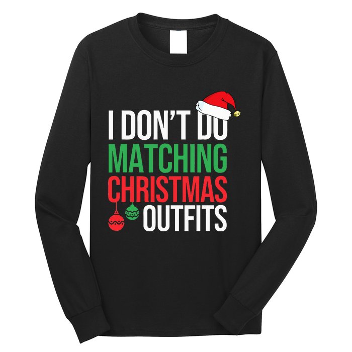 Family Christmas Pajamas I Dont Do Matching Christmas Outfit  Long Sleeve Shirt