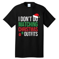 Family Christmas Pajamas I Dont Do Matching Christmas Outfit  Tall T-Shirt