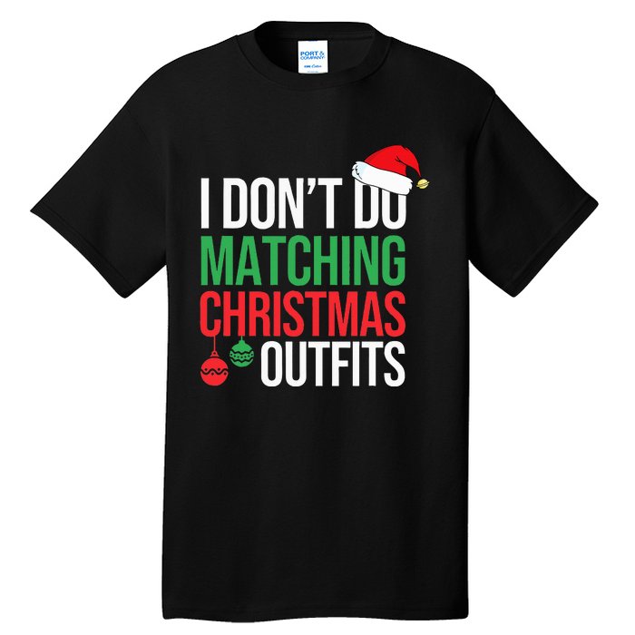 Family Christmas Pajamas I Dont Do Matching Christmas Outfit  Tall T-Shirt