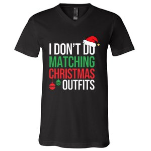 Family Christmas Pajamas I Dont Do Matching Christmas Outfit  V-Neck T-Shirt